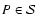 $P\in{\cal S}$