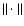 $\Vert\cdot\Vert$