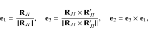 \begin{displaymath}{\bf e}_1=\frac{{\bf R}_{JI}}{\Vert{\bf R}_{JI}\Vert},\quad
{...
...s{\bf R}_{JI}'\Vert},\quad
{\bf e}_2={\bf e}_3\times{\bf e}_1,
\end{displaymath}