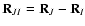 ${\bf R}_{JI}={\bf R}_J-{\bf R}_I$