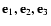 ${\bf e}_1,{\bf e}_2,{\bf e}_3$