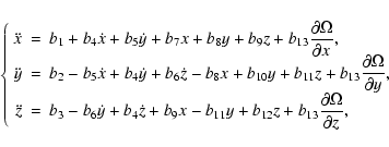 \begin{displaymath}\left\{
\begin{array}{rcl}
\ddot x &=& b_1+b_4\dot x+b_5\dot ...
...playstyle\frac{\partial\Omega}{\partial z},
\end{array}\right.
\end{displaymath}