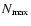 $N_{\rm max}$