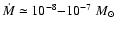 $\dot{M}\simeq10^{-8}{-}10^{-7}~M_{\odot}$