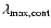 $\lambda_{\rm max,cont}$