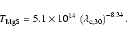 \begin{displaymath}
T_{\rm MgS} = 5.1\times 10^{14}~\left(\lambda_{\rm c,30}\right)^{-8.34}.
\end{displaymath}