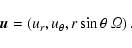 \begin{displaymath}\vec{u} = \left( u_r, u_\theta, r \sin\theta\ {\it\Omega}\right).
\end{displaymath}