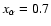 $x_\alpha =0.7$