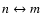 $n\leftrightarrow m$