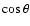 $\cos\theta$