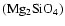 $(\rm Mg_2SiO_4)$