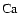 $\rm Ca$