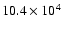 $10.4 \times 10^4$