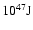 $10^{47} \rm {J}$