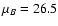 $\mu _B= 26.5$