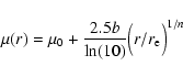\begin{displaymath}%
\mu(r) = \mu_0 + {{2.5b}\over{\ln(10)}}\Bigl(r/r_{\rm e}\Bigr)^{1/n}
\end{displaymath}