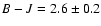 $B-J=2.6\pm0.2$