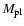 $M_{{\rm pl}}$