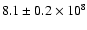 $8.1\pm 0.2 \times 10^8$