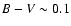$B-V\sim 0.1$