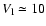 $V_{\rm {l}}\simeq 10$