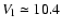 $V_{\rm {l}}\simeq 10.4$