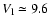 $V_{\rm {l}}\simeq 9.6$