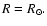 $R=R_{\odot}.$
