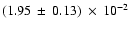 $ (1.95\: \pm\:0.13)\:\times\:10^{-2}$