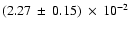 $ (2.27\: \pm\:0.15)\:\times\:10^{-2}$
