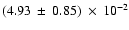 $ (4.93\: \pm\:0.85)\:\times\:10^{-2}$