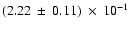 $(2.22\: \pm\: 0.11)\:\times\:10^{-1}$
