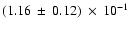 $ (1.16\: \pm\:0.12)\:\times\:10^{-1}$