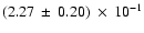 $(2.27\: \pm\: 0.20)\:\times\:10^{-1}$