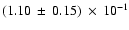 $ (1.10\: \pm\:0.15)\:\times\:10^{-1}$