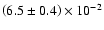 $\left( 6.5 \pm 0.4 \right)\times 10^{-2}$