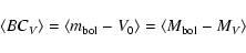 \begin{displaymath}\left<BC_{{V}}\right>=\left<m_{\rm {bol}}-V_{0}\right>=\left<M_{\rm {bol}}-M_{{V}}\right>
\end{displaymath}