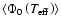 $\left<\Phi _{0}\left(T_{\rm {eff}}\right)\right>$