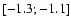 $\left[-1.3;-1.1\right]$