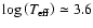 $\log\left(T_{\rm{eff}}\right)\simeq 3.6$