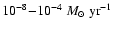 $10^{-8}{-}10^{-4}~M_{\odot}~\rm {yr}^{-1}$