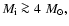 $M_{\rm i}\ga 4~M_{\odot},$