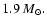 $1.9~M_{\odot}.$