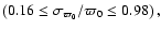 $\left(0.16 \le \sigma _{\varpi _{0}}/\varpi _{0} \le 0.98\right),$