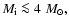 $M_{\rm {i}}\la 4~M_{\odot},$