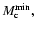 $M_{\rm c}^{\rm {min}},$