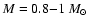 $M=0.8{-}1~M_{\odot}$