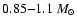 $0.85{-}1.1~M_{\odot}$