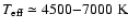 $T_{\rm {eff}}\simeq 4500{-}7000~\rm {K}$