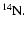 $^{14}\rm {N}.$